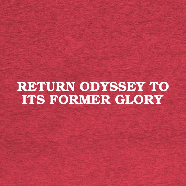 Return Odyssey to Its Former Glory by WODFAMCHOCPOD